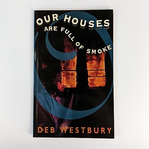 Our Houses are Full of Smoke