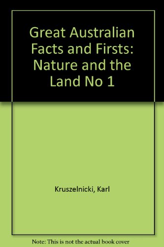 Great Australian Facts and Firsts: No 1: Nature and the Land