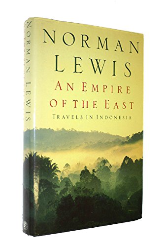 An Empire of the East: Travels in Indonesia