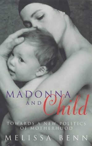 Madonna and Child: Politics of Modern Motherhood