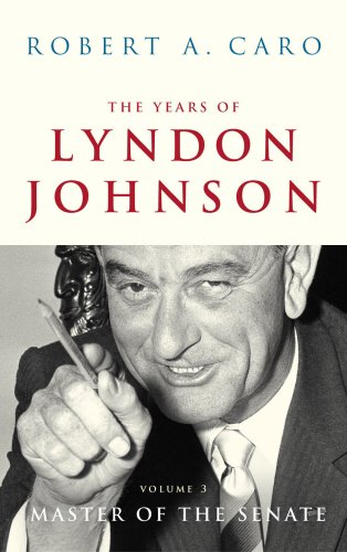 The Years Of Lyndon Johnson Vol 3: Master of the Senate