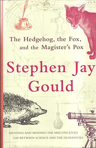 The Hedgehog, the Fox and the Magister's Pox: Mending and Minding the Misconceived Gap Between Science and the Humanities