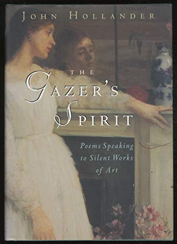 The Gazer's Spirit: Poems Speaking to Silent Works of Art