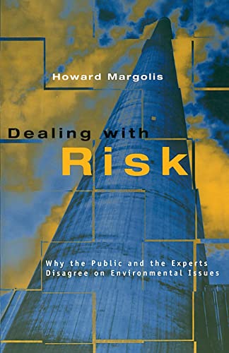 Dealing with Risk: Why the Public and the Experts Disagree on Environmental Issues