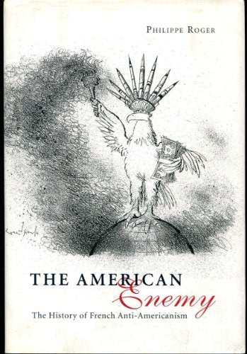 The American Enemy: The History of French Anti-Americanism