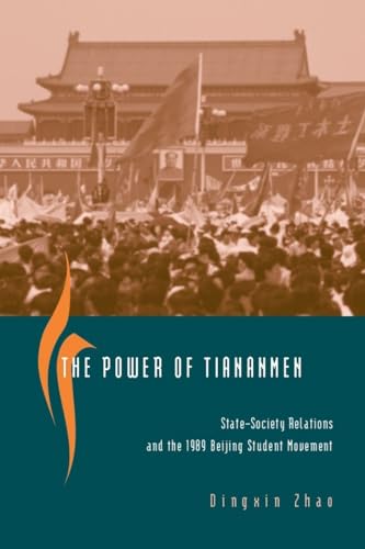 The Power of Tiananmen: State-Society Relations and the 1989 Beijing Student Movement