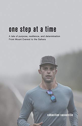 One Step at a Time: A tale of purpose, resilience, and determination From Mount Everest to the Sahara