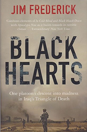 Black Hearts: One Platoon's Descent into Madness in Iraq's Triangle of Death