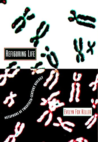 Refiguring Life: Metaphors of Twentieth-Century Biology