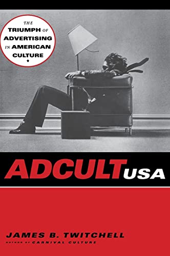 Adcult USA: The Triumph of Advertising in American Culture