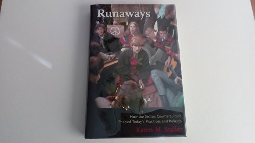 Runaways: How the Sixties Counterculture Shaped Today's Practices and Policies