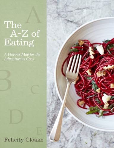 The A-Z of Eating: A Flavour Map for the Adventurous Cook