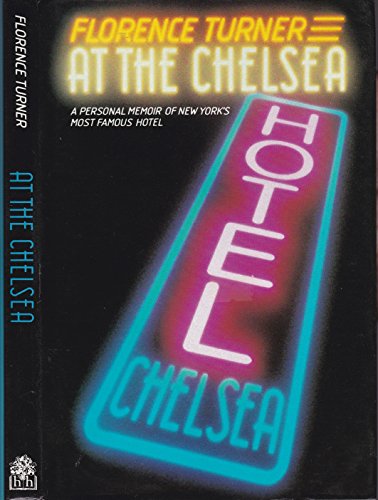 At the Chelsea: A Personal Memoir of New York's Most Famous Hotel