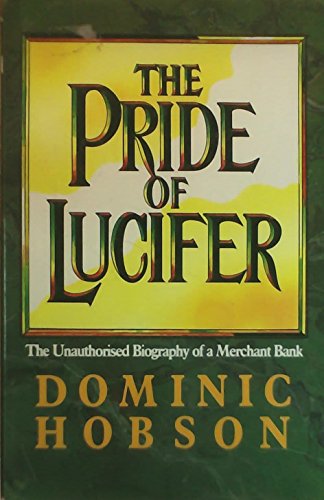 The Pride of Lucifer: Unauthorised Biography of a Merchant Bank