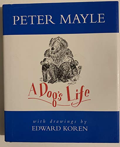 It's a Dog's Life: The Occasional Journal of a Four-legged Cynic