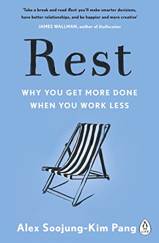 Rest: Why You Get More Done When You Work Less