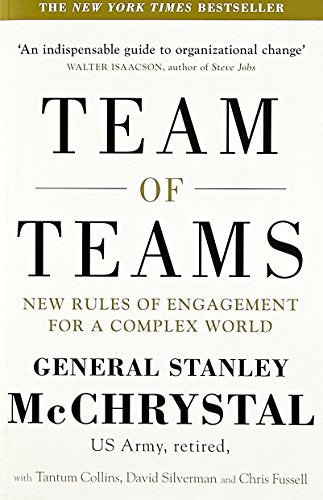 Team of Teams: New Rules of Engagement for a Complex World