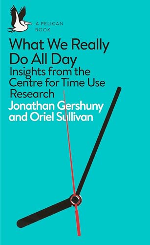 What We Really Do All Day: Insights from the Centre for Time Use Research