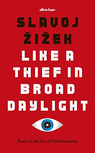 Like A Thief In Broad Daylight: Power in the Era of Post-Humanity