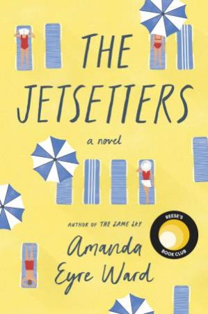 The Jetsetters: A 2020 REESE WITHERSPOON HELLO SUNSHINE BOOK CLUB PICK