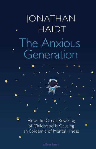 The Anxious Generation: How the Great Rewiring of Childhood Is Causing an Epidemic of Mental Illness