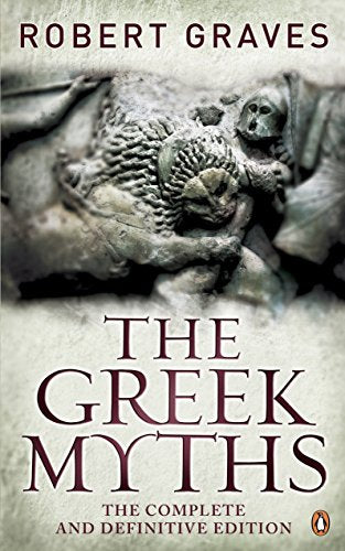 The Greek Myths: The Complete and Definitive Edition