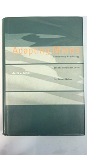 Adapting Minds: Evolutionary Psychology and the Persistent Quest for Human Nature