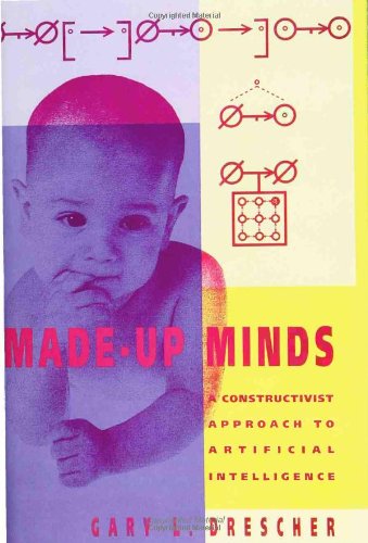 Made Up Minds: Constructivist Approach to Artificial Intelligence