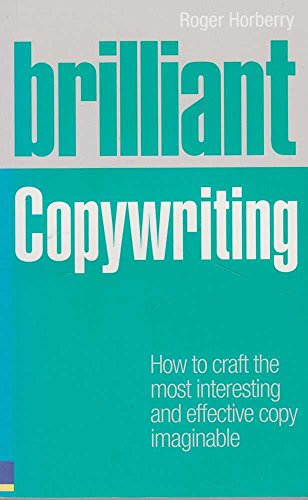 Brilliant Copywriting: How to craft the most interesting and effective copy imaginable