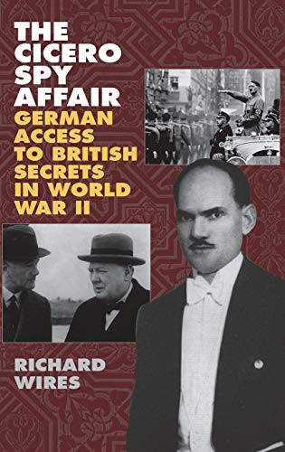 The Cicero Spy Affair: German Access to British Secrets in World War II