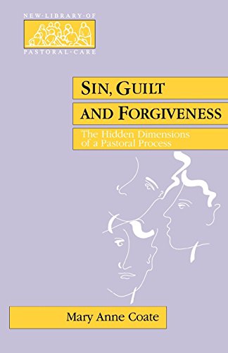 Sin, Guilt and Forgiveness: The Hidden Dimensions of a Pastoral Process
