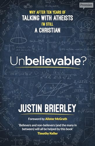 Unbelievable?: Why After Ten Years of Talking with Atheists, I'm Still a Christian