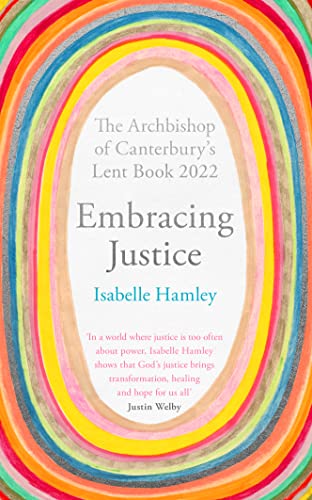 Embracing Justice: The Archbishop of Canterbury's Lent Book 2022