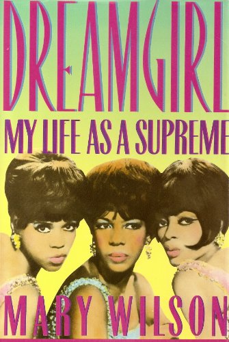 Dream Girl: My Life as a "Supreme"