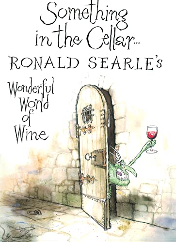 Something in the Cellar: Ronald Searle's Wonderful World of Wine