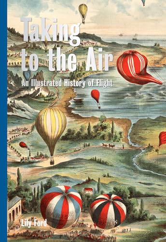 Taking to the Air: An Illustrated History of Flight