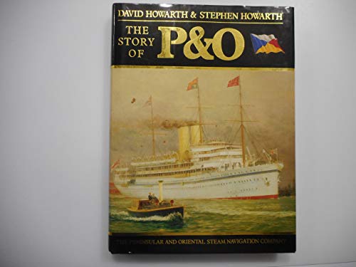 The Story of P & O: Peninsular and Oriental Steam Navigation Company