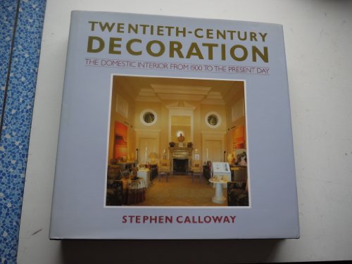 Twentieth-century Decoration: The Domestic Interior from 1900 to the