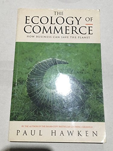 The Ecology of Commerce: How Business Can Save the Planet