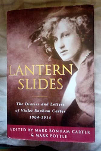 Lantern Slides: The Diaries and Letters of Violet Bonham Carter, 1904-14