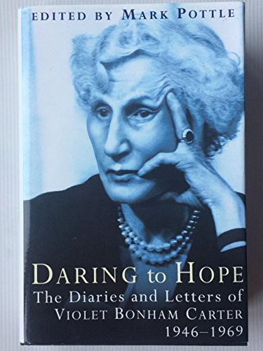 Daring to Hope: The Diaries and Letters of Violet Bonham Carter, 1946-1969