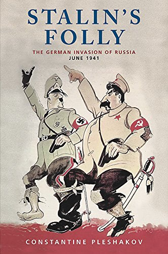 Stalin's Folly: The Secret History of the German Invasion of Russia, June 1941