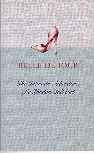 Belle De Jour: The Intimate Adventures of a London Call Girl