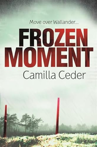 Frozen Moment: 'A good psychological crime novel that will appeal to fans of Wallander and Stieg Larsson' CHOICE
