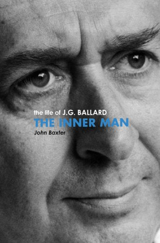The Inner Man: The Life of J.G. Ballard