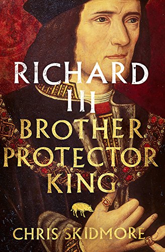 Richard III: Brother, Protector, King