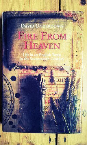 Fire from Heaven: Life in an English Town in the Seventeenth Century