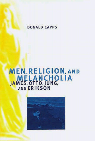 Men, Religion and Melancholia: James, Otto, Jung and Erikson