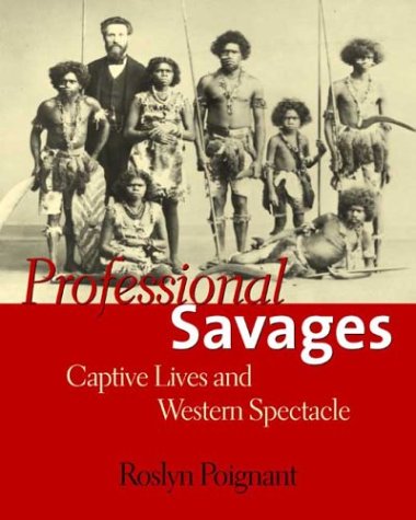 Professional Savages: Captive Lives and Western Spectacle