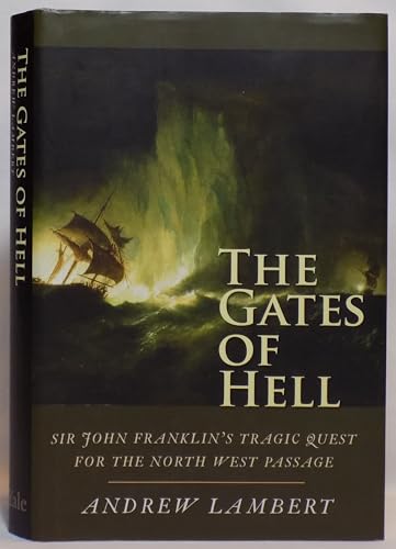 The Gates of Hell: Sir John Franklin's Tragic Quest for the North West Passage